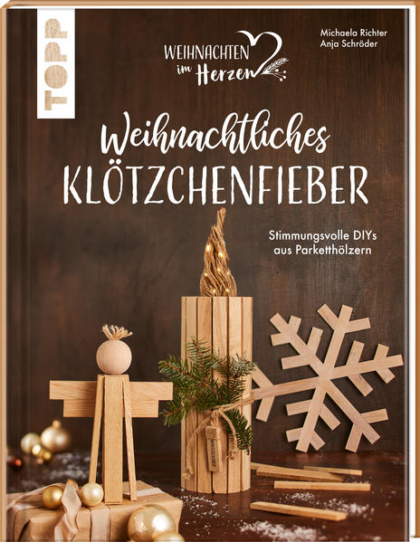 Image of Weihnachtliches Klötzchenfieber. Stimmungsvolle DIYs aus Parketthölzern