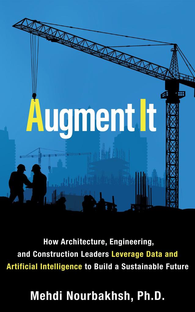 Augment It: How Architecture Engineering and Construction Leaders Leverage Data and Artificial Intelligence to Build a Sustainable Future