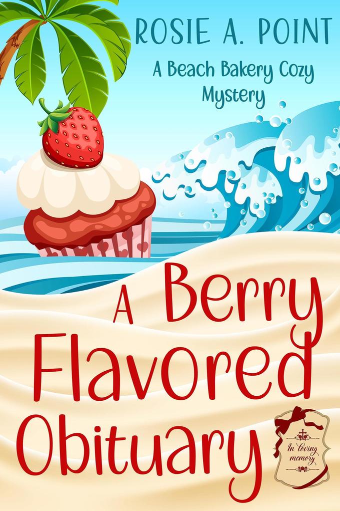 A Berry Flavored Obituary (A Beach Bakery Cozy Mystery #1)