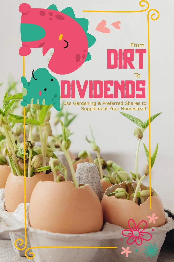 From Dirt to Dividends: Use Gardening and Preferred Shares to Supplement Your Homestead (MFI Series1 #137)