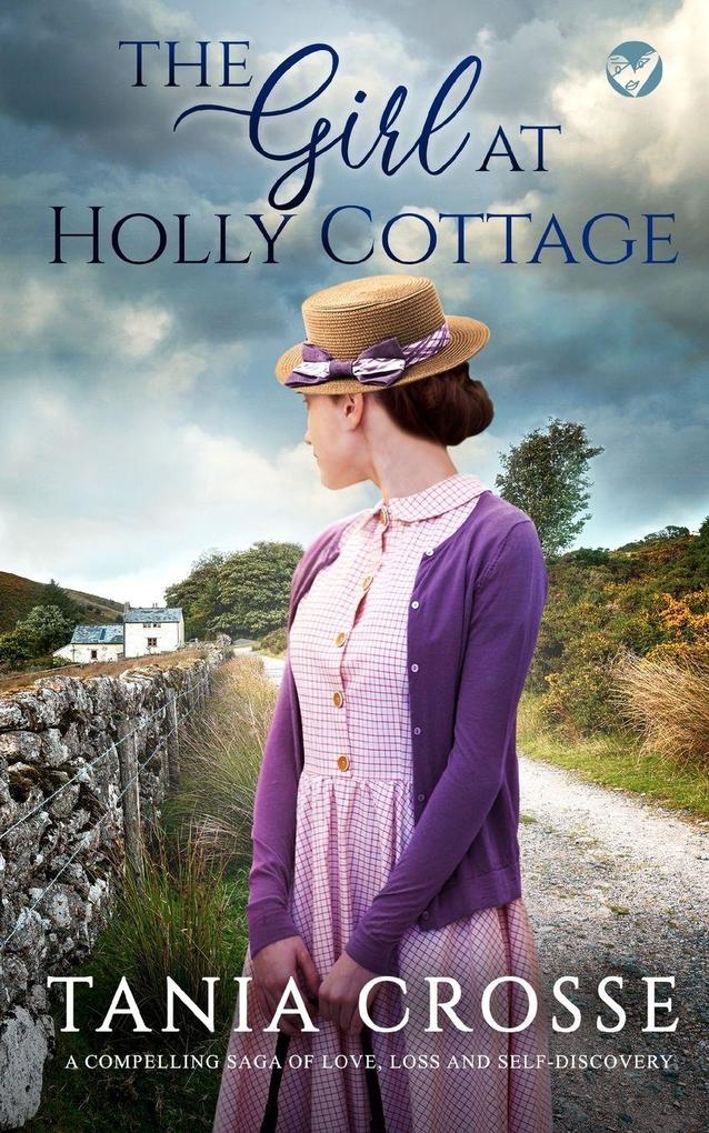 THE GIRL AT HOLLY COTTAGE a compelling saga of love loss and self-discovery