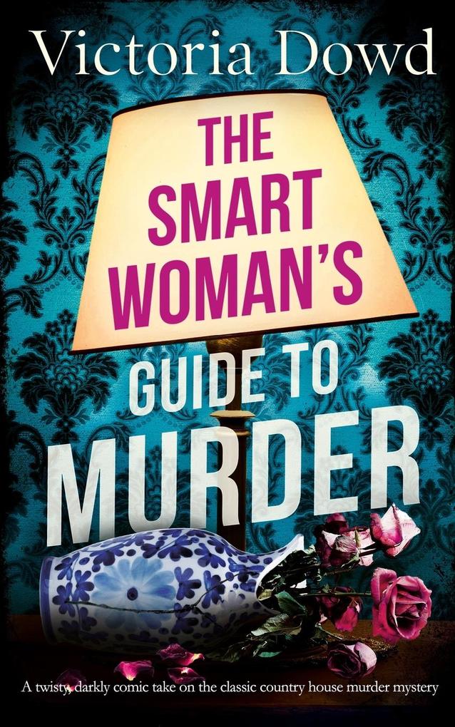 THE SMART WOMAN‘S GUIDE TO MURDER a twisty darkly comic take on the classic house murder mystery