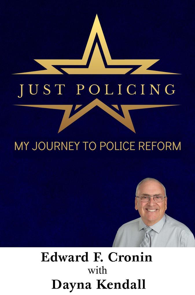 Just Policing; My Journey to Police Reform