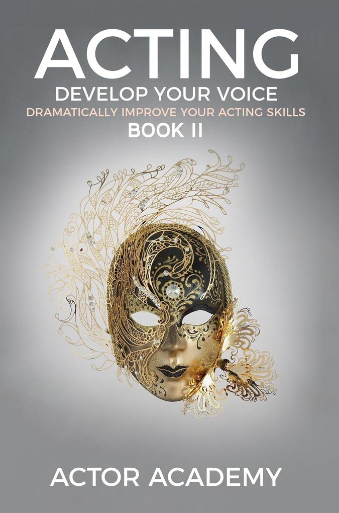 Acting; Develop Your Voice: Book II