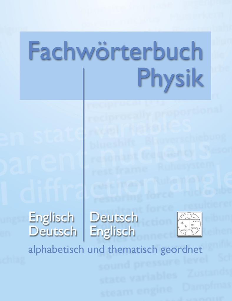 Fachwörterbuch Physik - alphabetisch und thematisch geordnet - Matthias Heidrich
