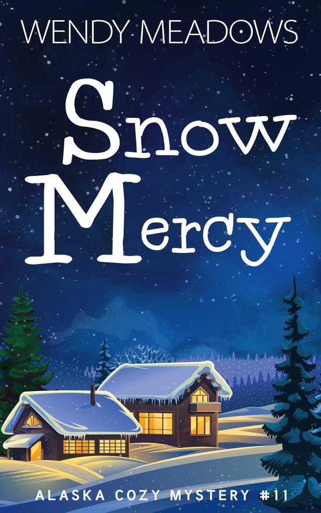 Snow Mercy (Alaska Cozy Mystery #11)