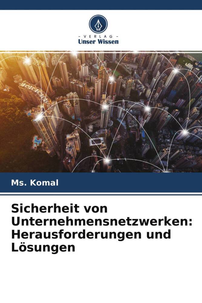 Sicherheit von Unternehmensnetzwerken: Herausforderungen und Lösungen