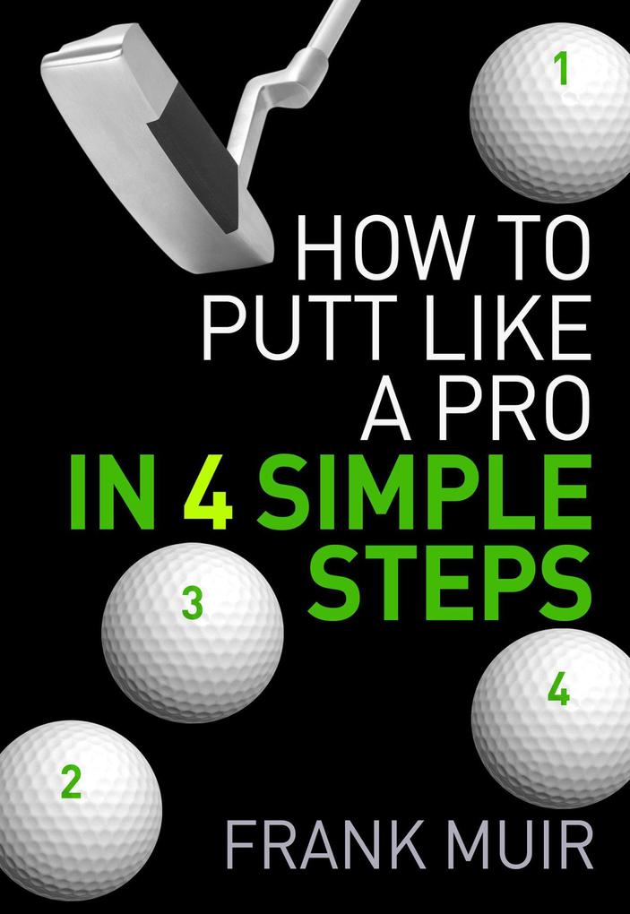 How to Putt Like a Pro in 4 Simple Steps (Play Better Golf #1)