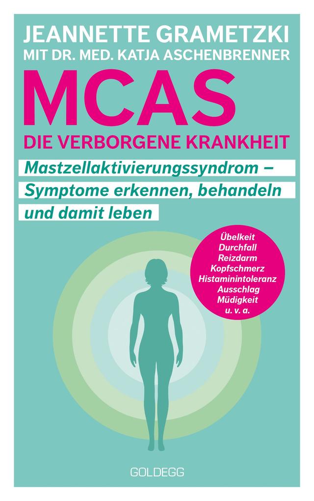 MCAS - die verborgene Krankheit - Mastzellaktivierungssyndrom. Symptome erkennen behandeln damit leben. Umgang mit Mastzellaktivierungssyndrom und Histaminintoleranz: Erfahrungsberichte und Tipps für den Alltag.