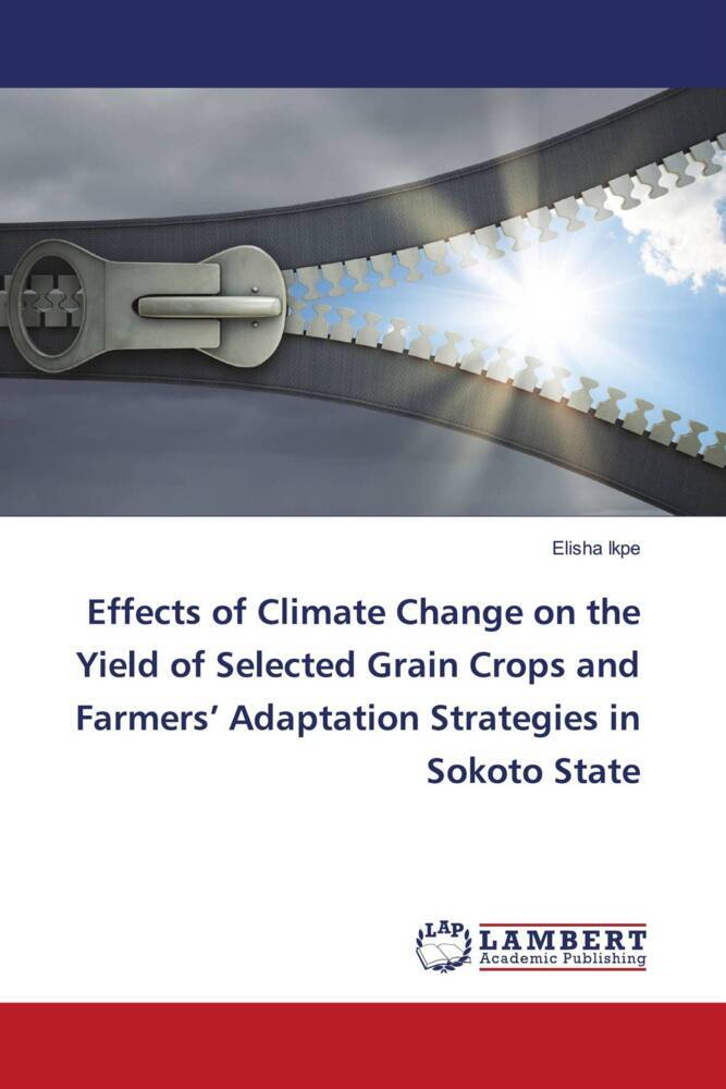 Effects of Climate Change on the Yield of Selected Grain Crops and Farmers' Adaptation Strategies in Sokoto State