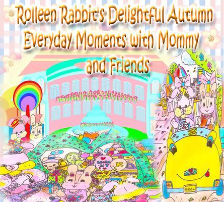 Rolleen Rabbit‘s Delightful Autumn Everyday Moments with Mommy and Friends