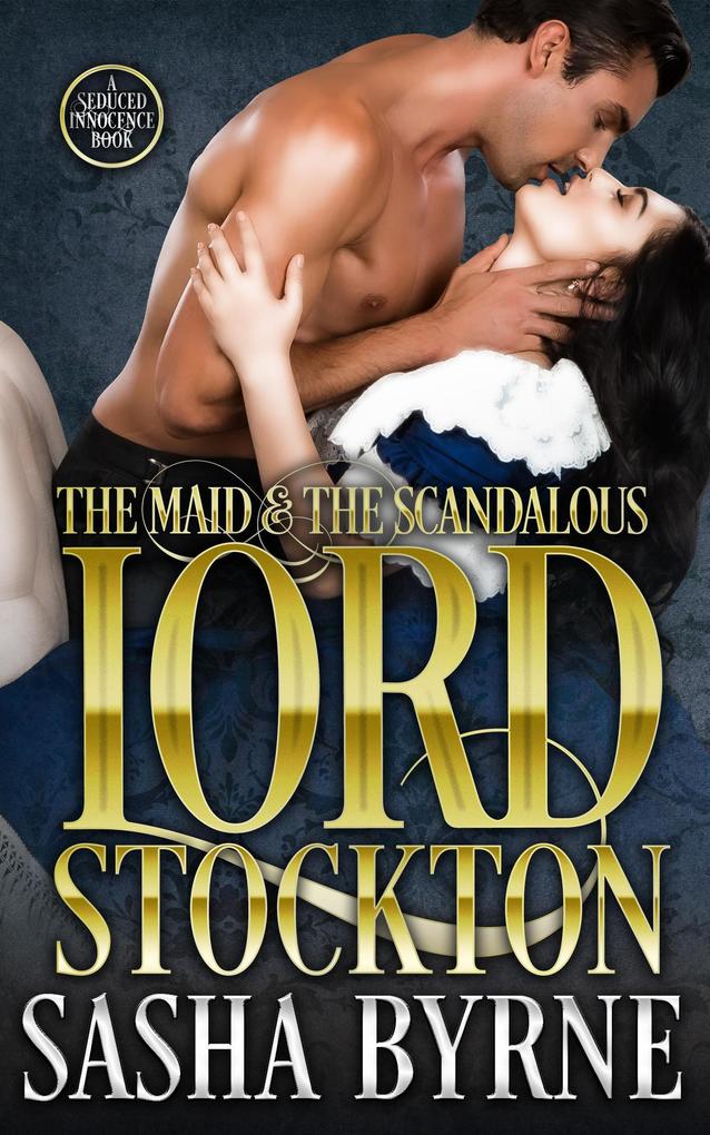 The Maid & The Scandalous Lord Stockton (Seduced Innocence)