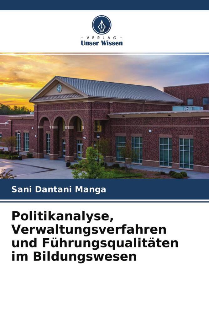 Politikanalyse Verwaltungsverfahren und Führungsqualitäten im Bildungswesen