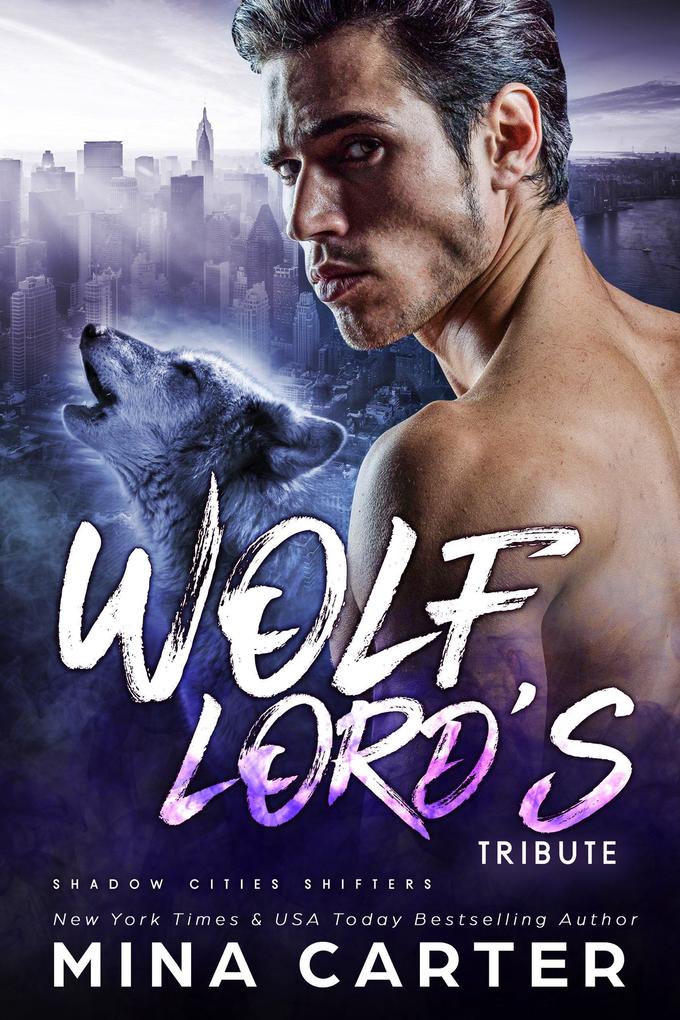 Wolf Lord‘s Tribute (Shadow Cities Shifters #2)