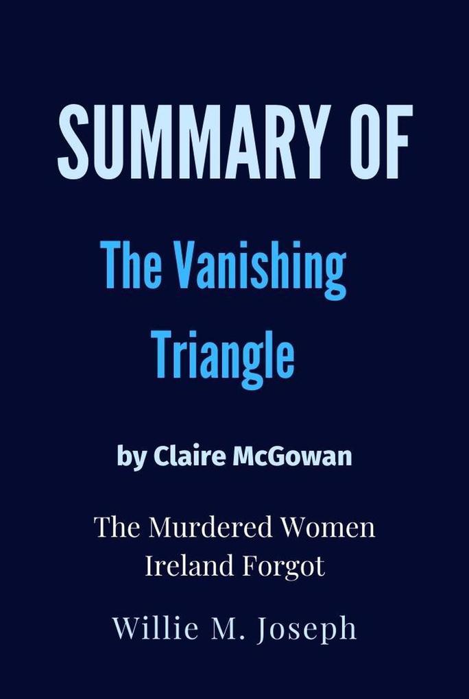Summary of The Vanishing Triangle By Claire McGowan: The Murdered Women Ireland Forgot