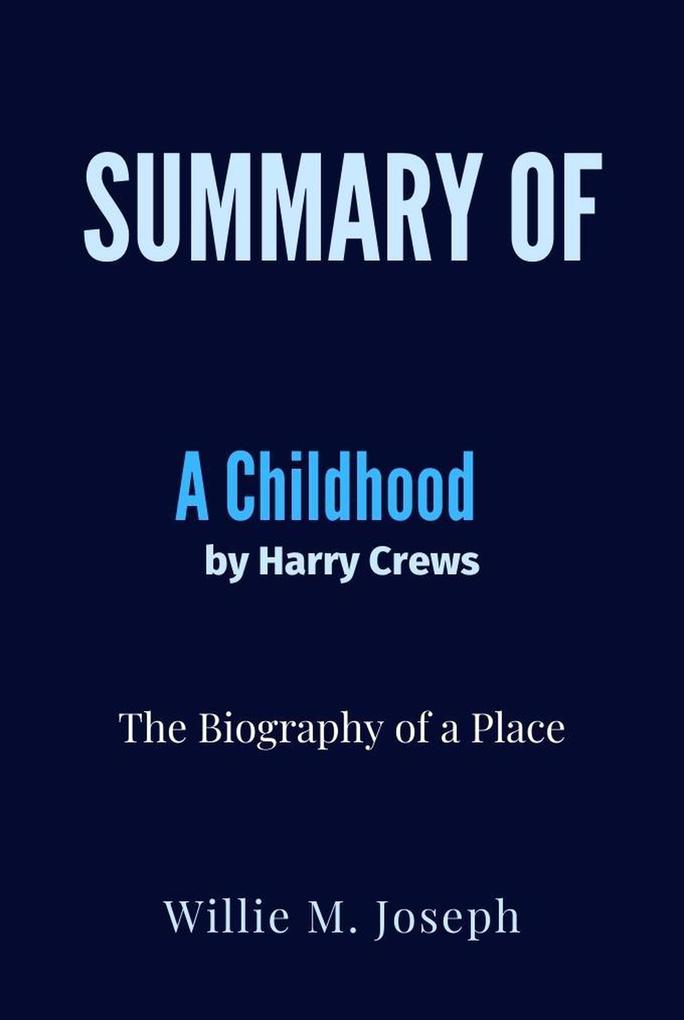 Summary of A Childhood By Harry Crews: The Biography of a Place