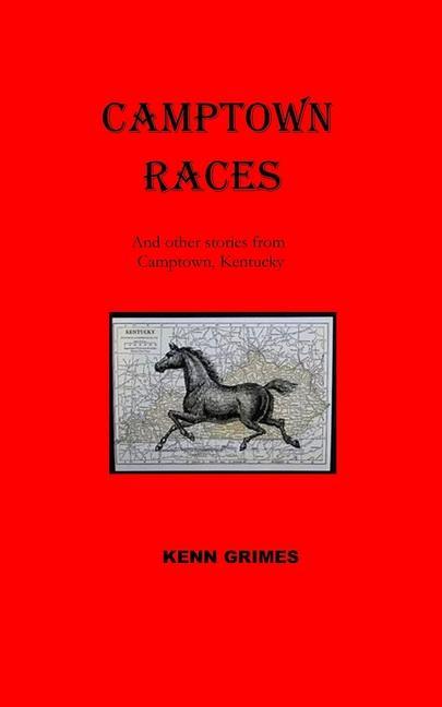 Camptown Races: And other tales from Camptown Kentucky