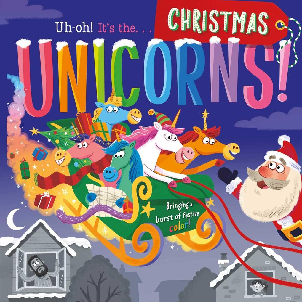 Uh-Oh! It‘s the Christmas Unicorns!: Padded Board Book