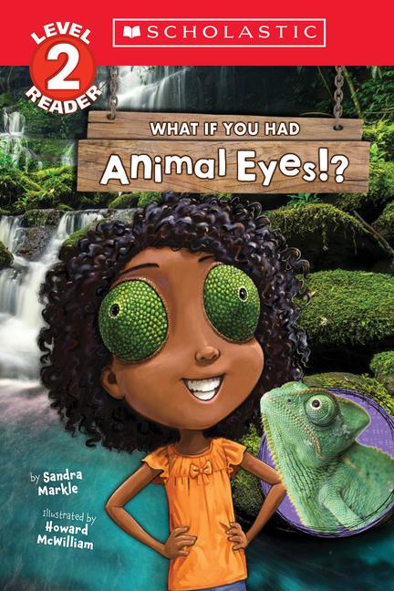 What If You Had Animal Eyes!? (Scholastic Reader Level 2)