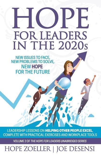 HOPE for Leaders in the 2020s: New Issues to Face New Problems to Solve New Hope for the Future