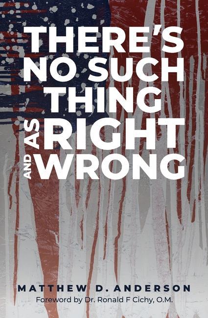 There‘s No Such Thing as Right and Wrong