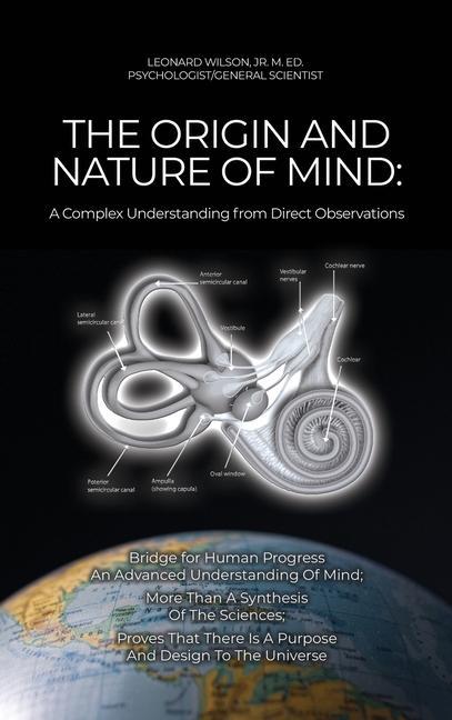 The Origin and Nature of Mind: Bridge for Human Progress An Advanced Understanding Of Mind; More Than A Synthesis Of The Sciences; Proves That There