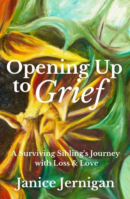 Opening Up to Grief: A Surviving Sibling‘s Journey with Loss and Love