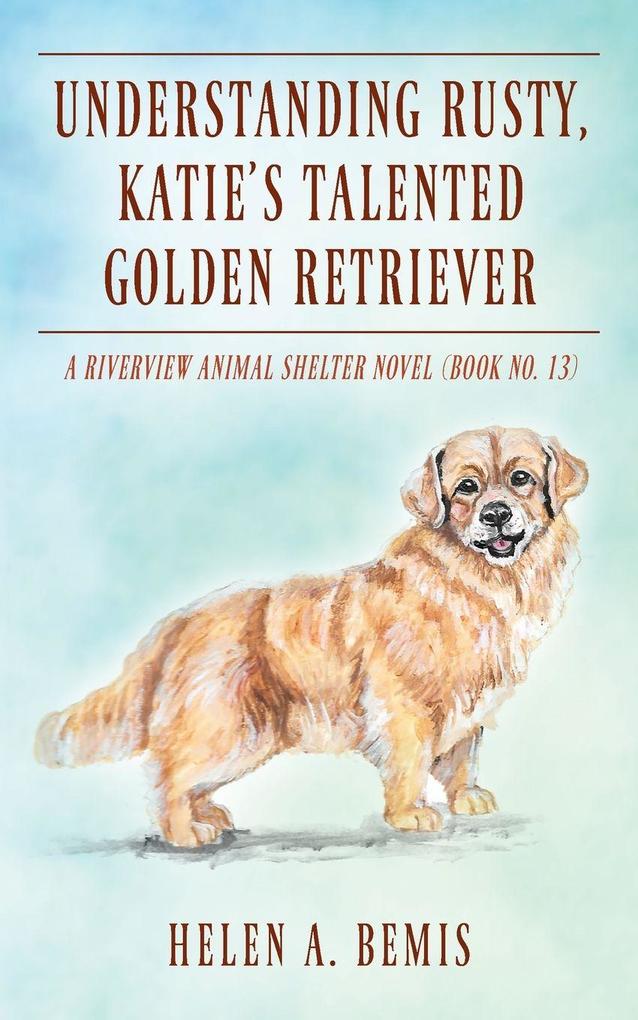 Understanding Rusty Katie's Talented Golden Retriever