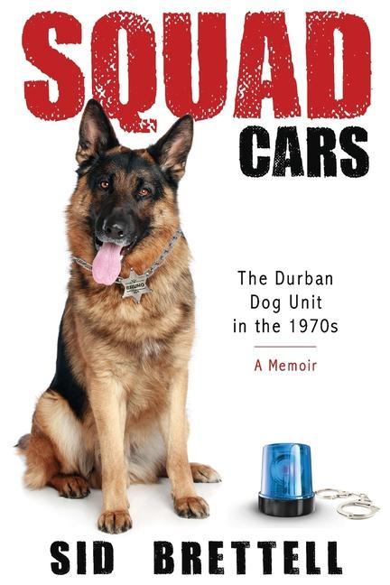 Squad Cars: The Durban Police Dog Unit in the 1970s