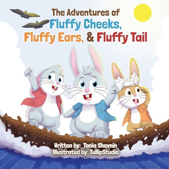 The Adventures of Fluffy Cheeks Fluffy Ears & Fluffy Tail