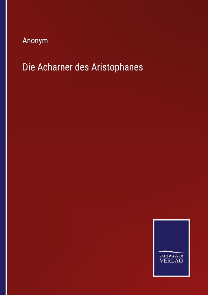 Die Acharner des Aristophanes