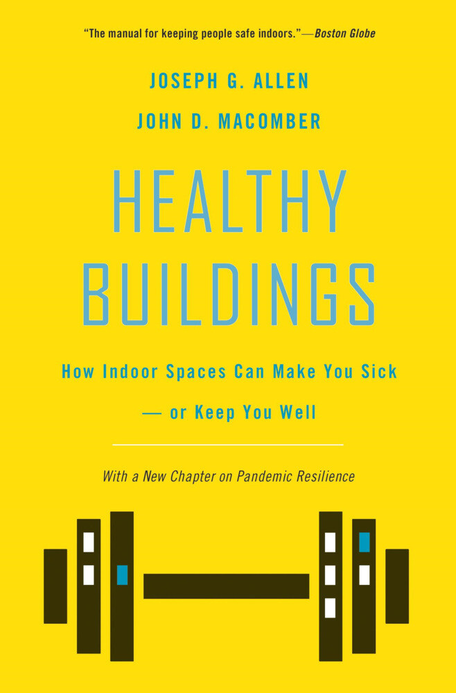 Healthy Buildings - How Indoor Spaces Can Make You Sick-or Keep You Well