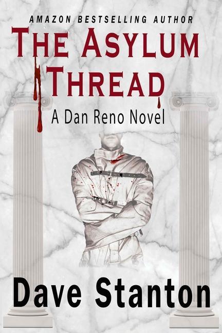 The Asylum Thread: A Crime Thriller: Dan Reno Private Detective Noir Mystery Series