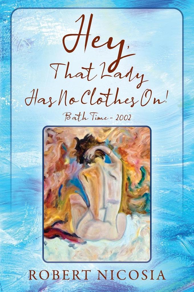 Hey That Lady Has No Clothes On! Bath Time- 2002