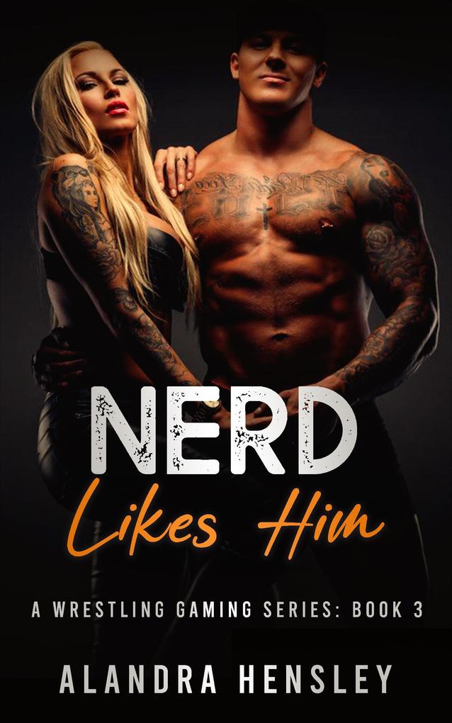 Nerd Likes Him (A Wrestling Gaming Series #3)
