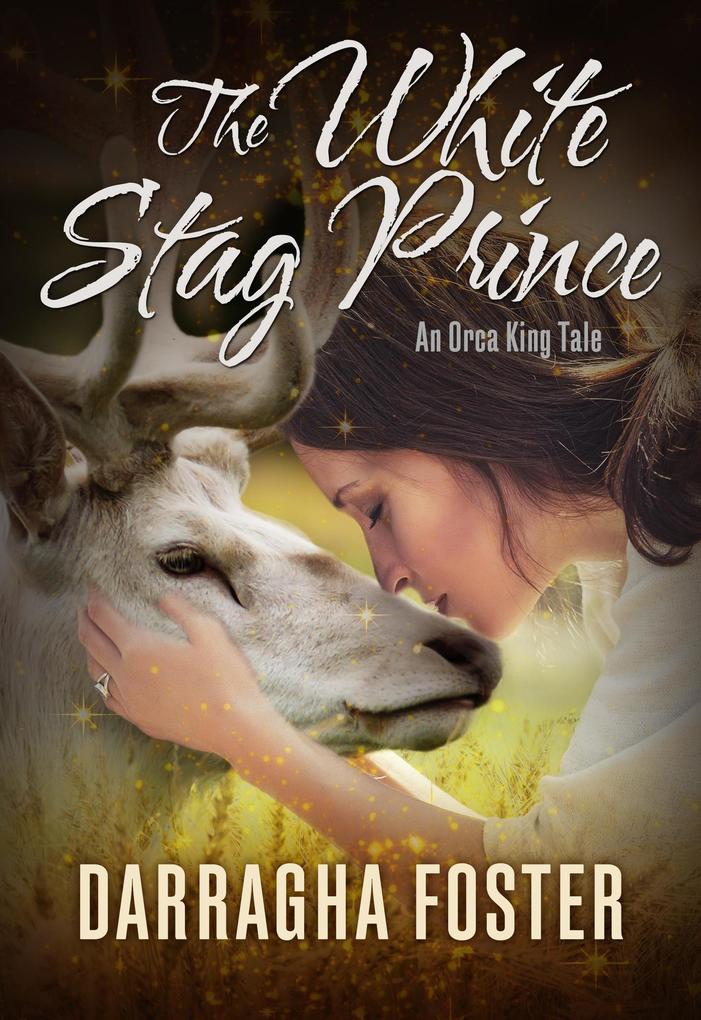 The White Stag Prince: An Orca King Tale (Orca King Tales #2)