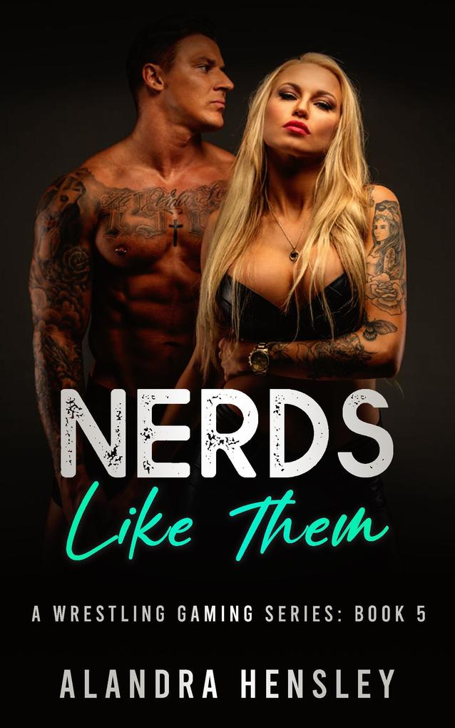 Nerds Like Them (A Wrestling Gaming Series #5)