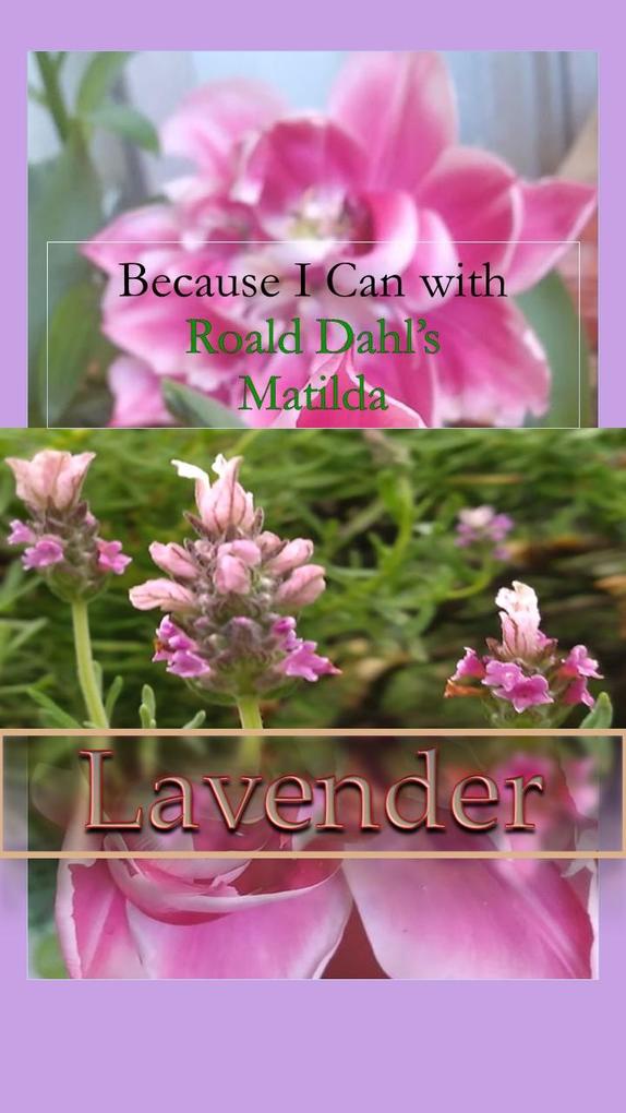 Because I Can with Roald Dahl‘s Matilda : Lavender