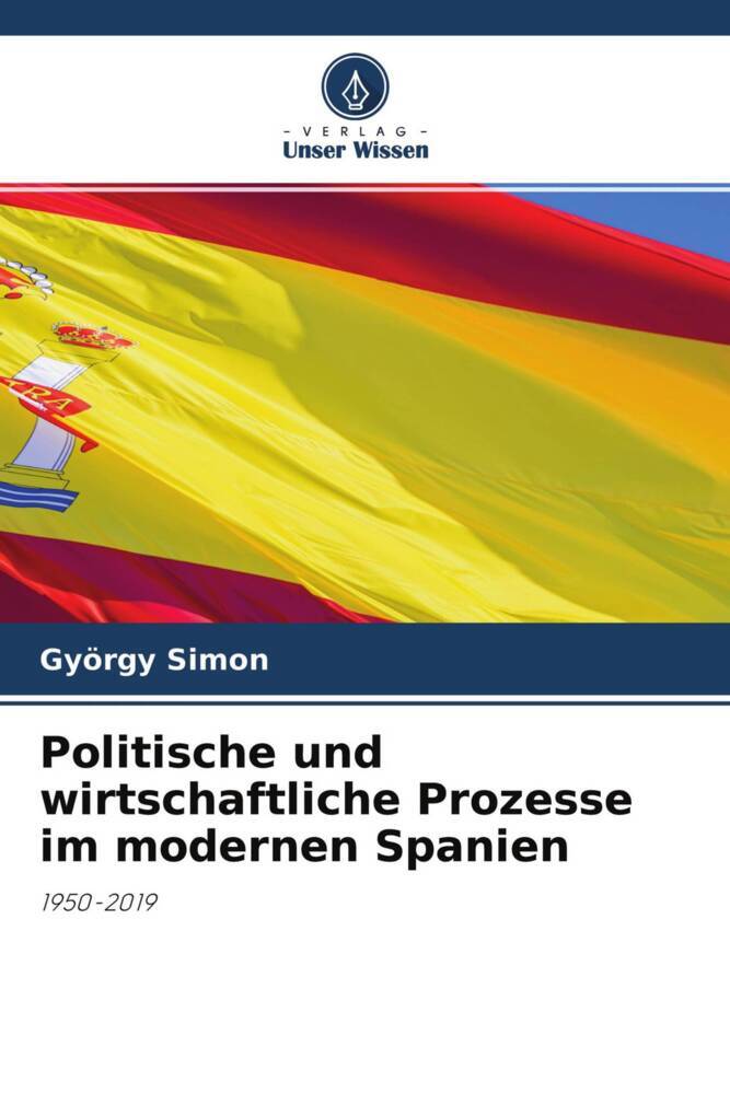 Politische und wirtschaftliche Prozesse im modernen Spanien