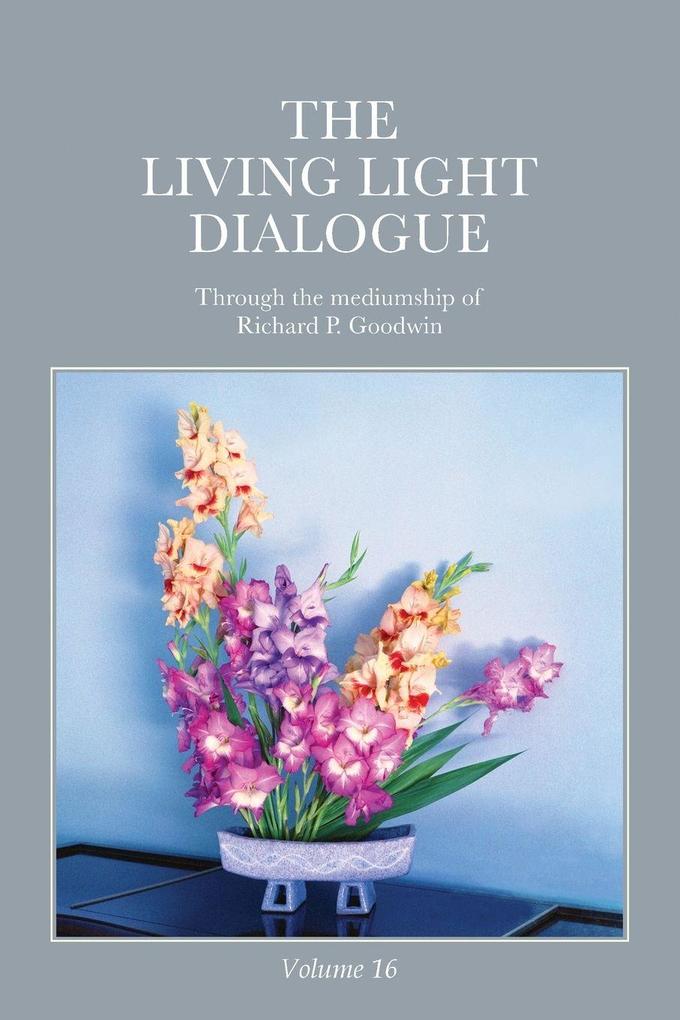 The Living Light Dialogue Volume 16