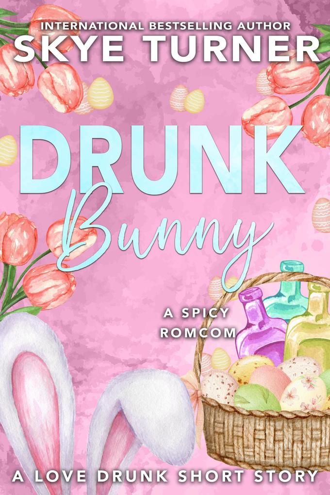 Drunk Bunny (Love Drunk Short Stories #4)
