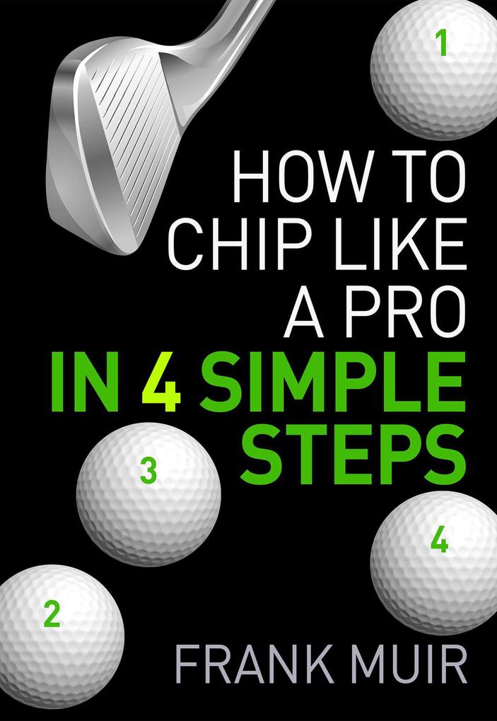 How to Chip Like a Pro in 4 Simple Steps (Play Better Golf #1)