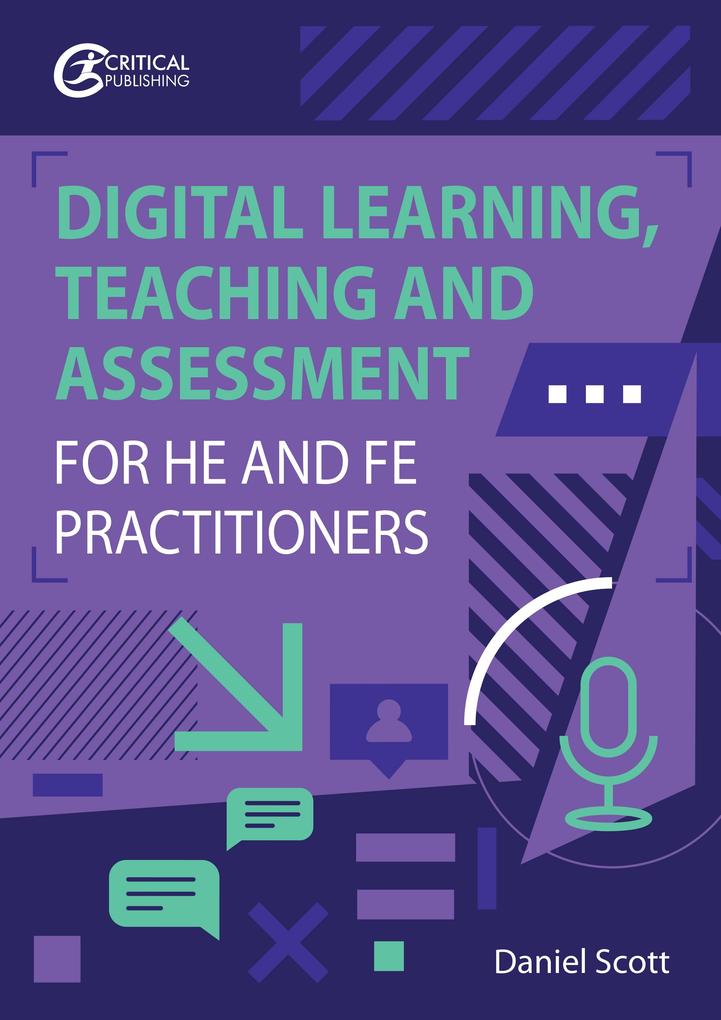 Digital Learning Teaching and Assessment for HE and FE Practitioners
