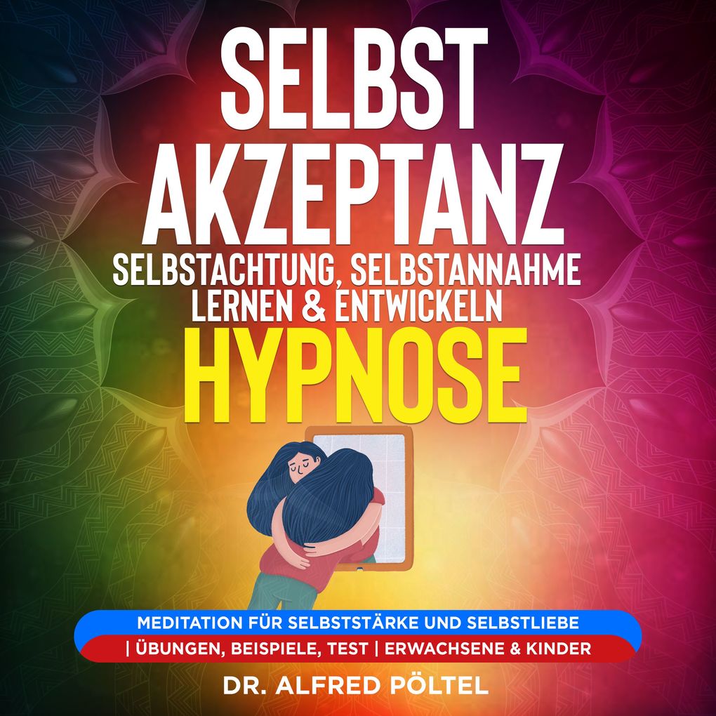Selbstakzeptanz Selbstachtung Selbstannahme lernen & entwickeln - Hypnose