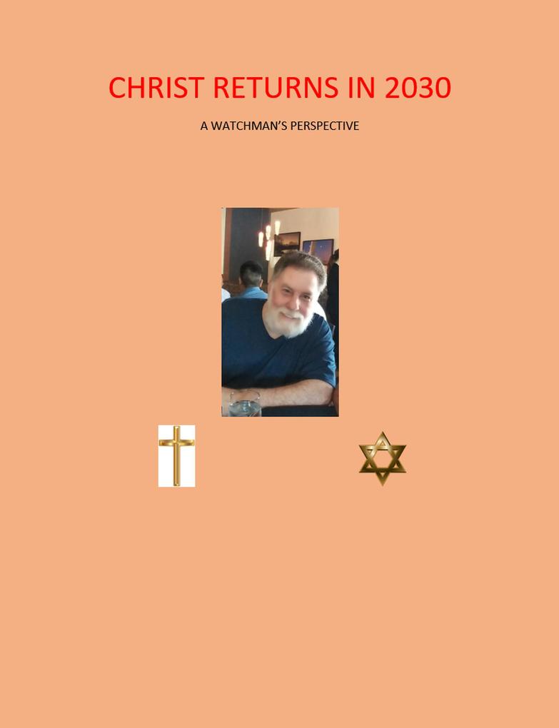 Christ Returns in 2030 A Watchman‘s Perspective