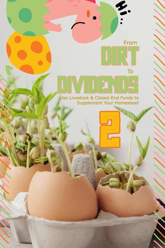 From Dirt to Dividends 2: Use Livestock and Closed-End Funds to Supplement Your Homestead (MFI Series1 #140)