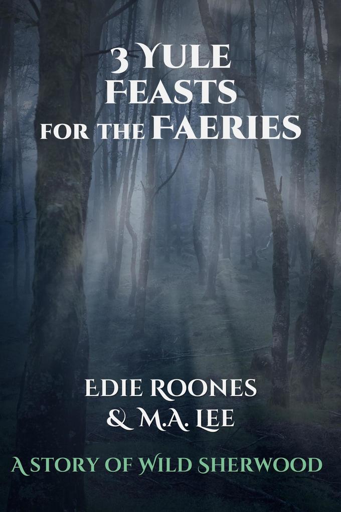 Three Yule Feasts for the Faeries (Wild Sherwood)