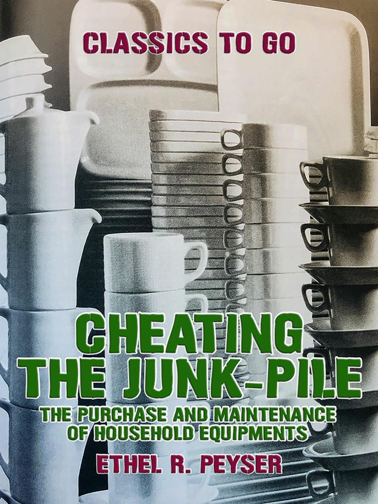 Cheating the Junk-Pile The Purchase and Maintenance of Household Equipments