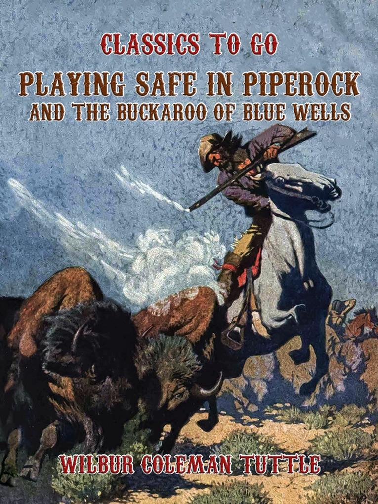 Playing Safe in Piperock and The Buckaroo of Blue Wells