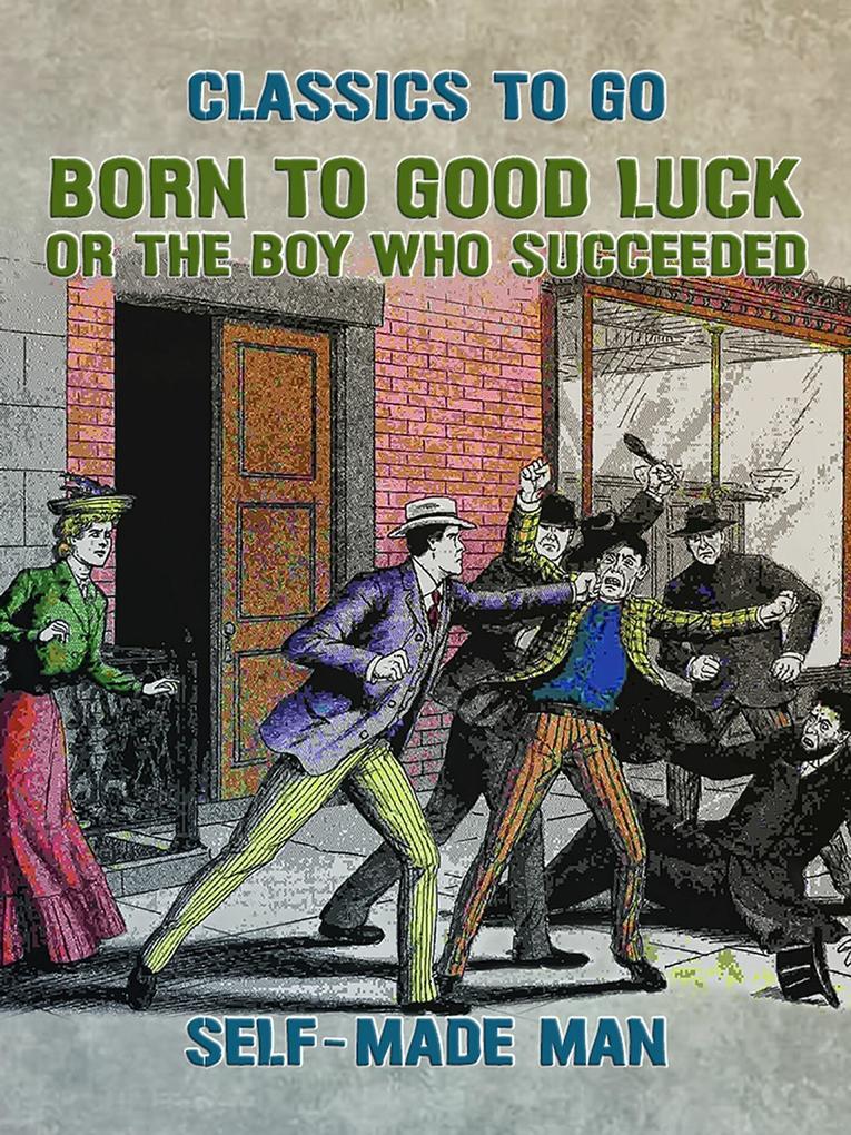 Born to Good Luck or The Boy Who Succeeded